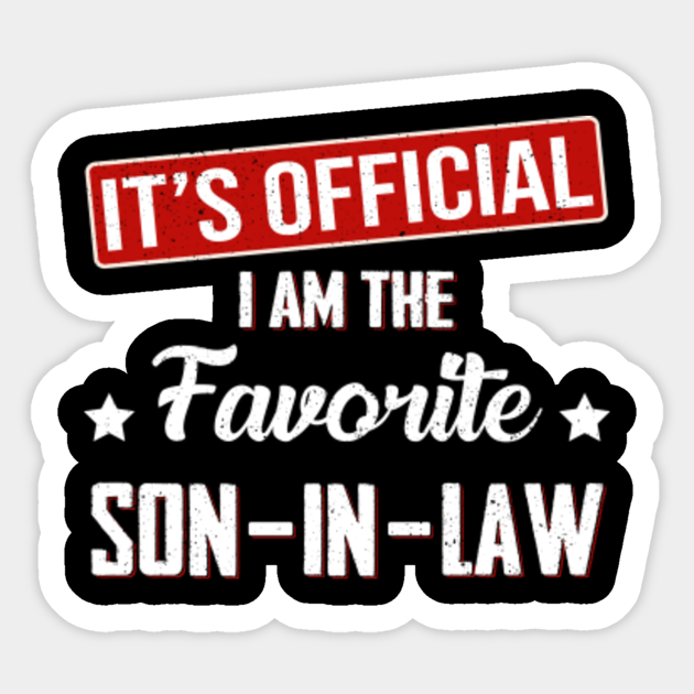 It's Official I Am The Favorite SonInLaw Its Official I Am The